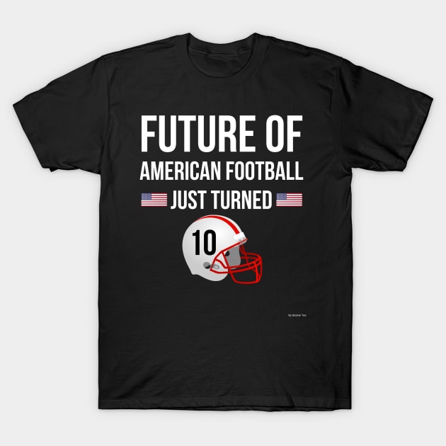 Future Of American Football Just Turned 10 Birthday Gift Idea For 10 Year Old T-Shirt by giftideas